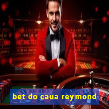 bet do caua reymond